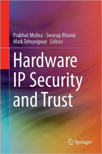 the picture in the title page shows that this book name is hardware security and trust and the publisher is Springer. It also shows the names of the three co-editors, Prabhat Mishra, Swarup Bhunia, and Mark Tehranipoor